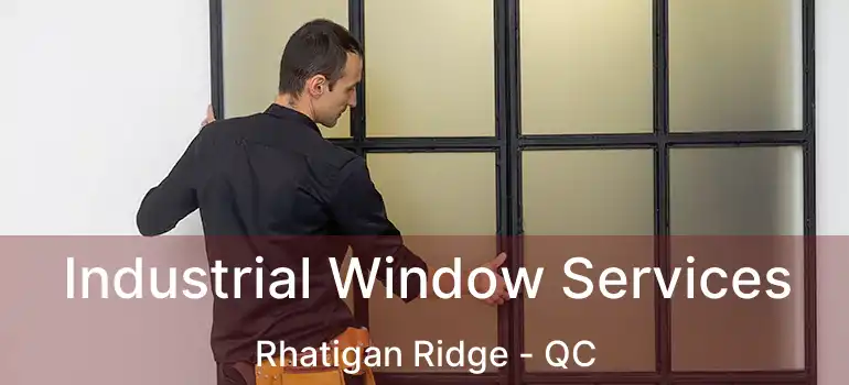  Industrial Window Services Rhatigan Ridge - QC