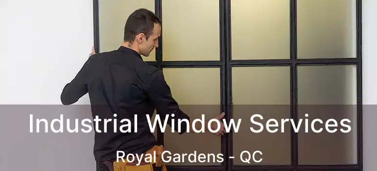  Industrial Window Services Royal Gardens - QC