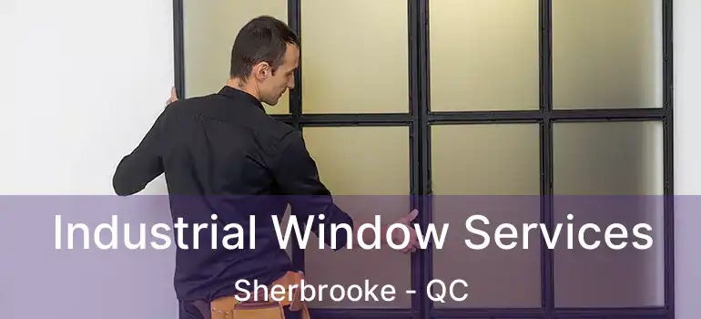  Industrial Window Services Sherbrooke - QC