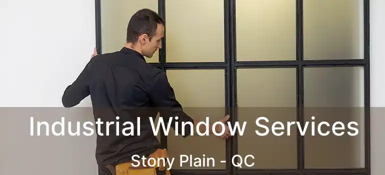  Industrial Window Services Stony Plain - QC