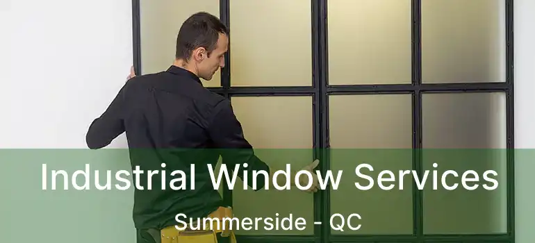  Industrial Window Services Summerside - QC