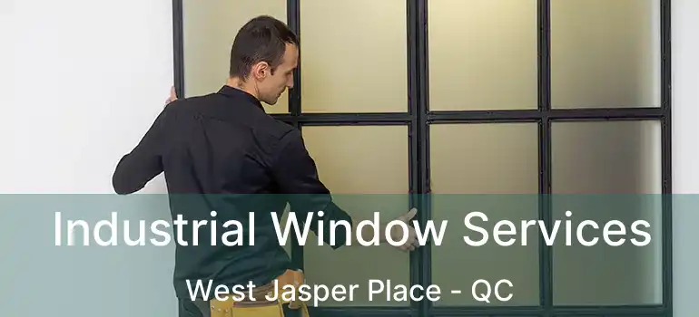 Industrial Window Services West Jasper Place - QC