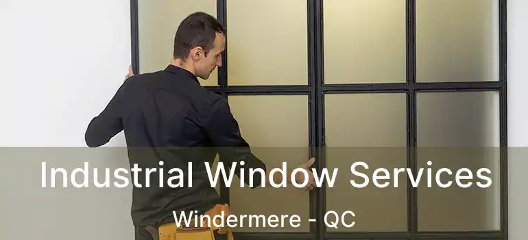  Industrial Window Services Windermere - QC
