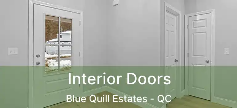  Interior Doors Blue Quill Estates - QC