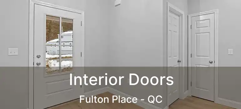  Interior Doors Fulton Place - QC