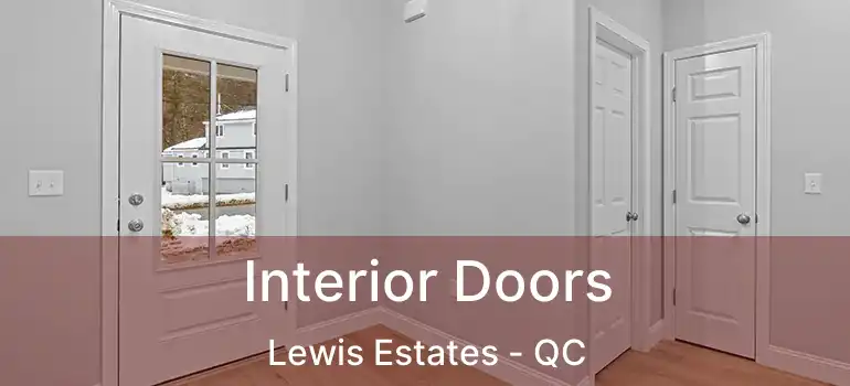  Interior Doors Lewis Estates - QC