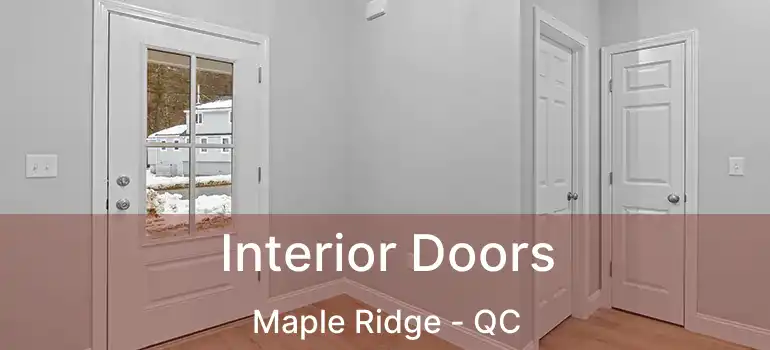  Interior Doors Maple Ridge - QC