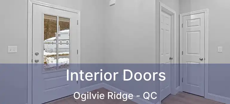  Interior Doors Ogilvie Ridge - QC