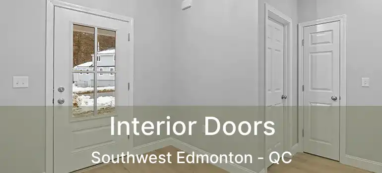  Interior Doors Southwest Edmonton - QC