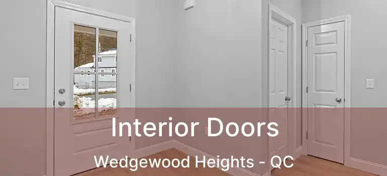  Interior Doors Wedgewood Heights - QC