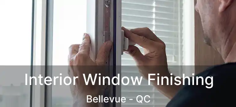  Interior Window Finishing Bellevue - QC