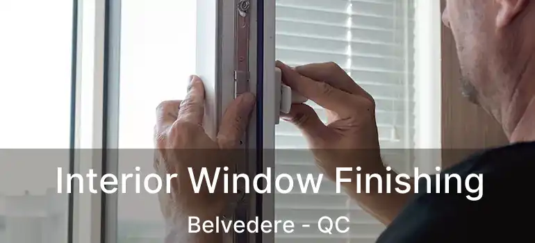 Interior Window Finishing Belvedere - QC
