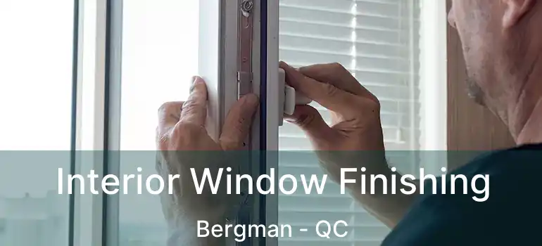  Interior Window Finishing Bergman - QC