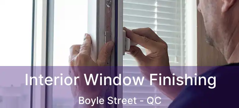  Interior Window Finishing Boyle Street - QC