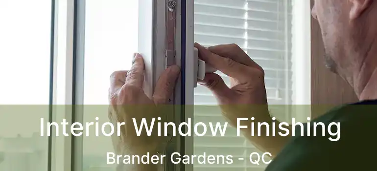  Interior Window Finishing Brander Gardens - QC