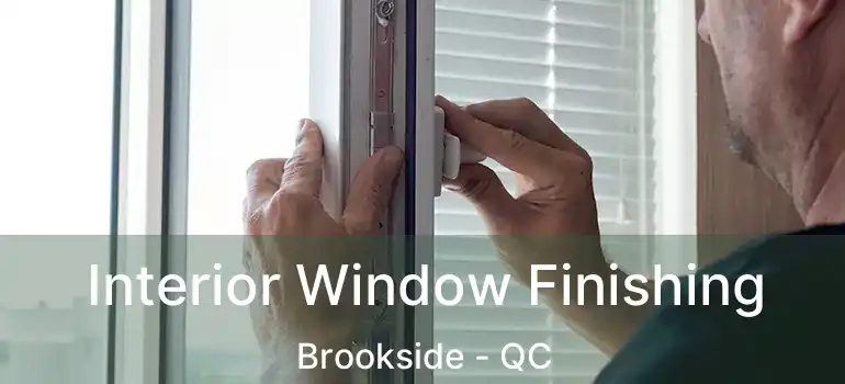  Interior Window Finishing Brookside - QC