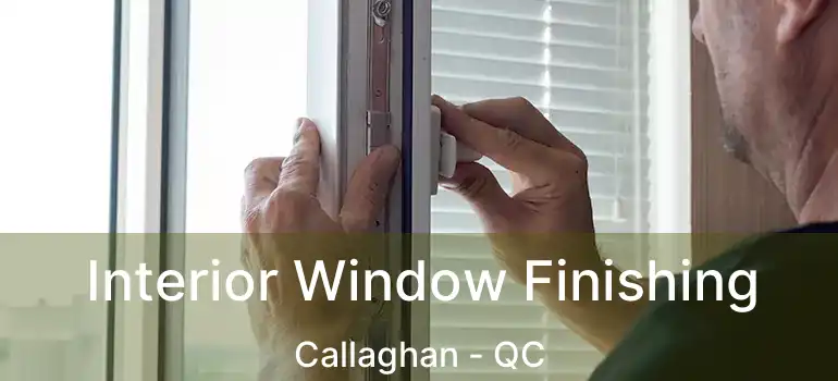  Interior Window Finishing Callaghan - QC