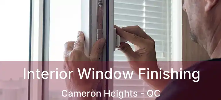  Interior Window Finishing Cameron Heights - QC