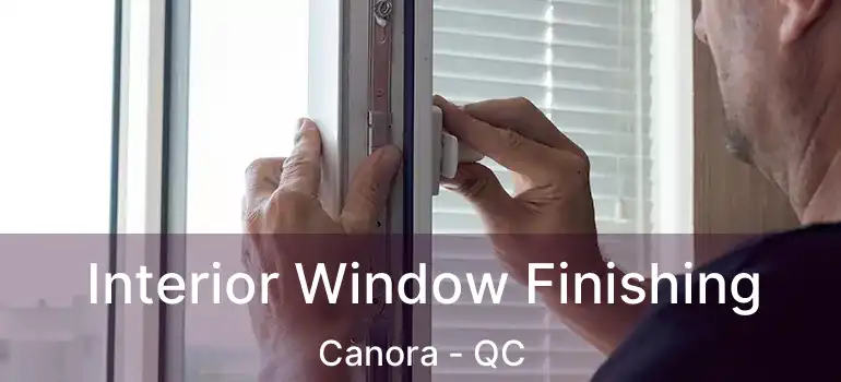  Interior Window Finishing Canora - QC