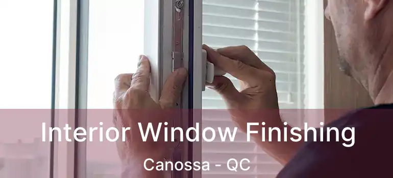  Interior Window Finishing Canossa - QC