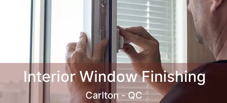  Interior Window Finishing Carlton - QC