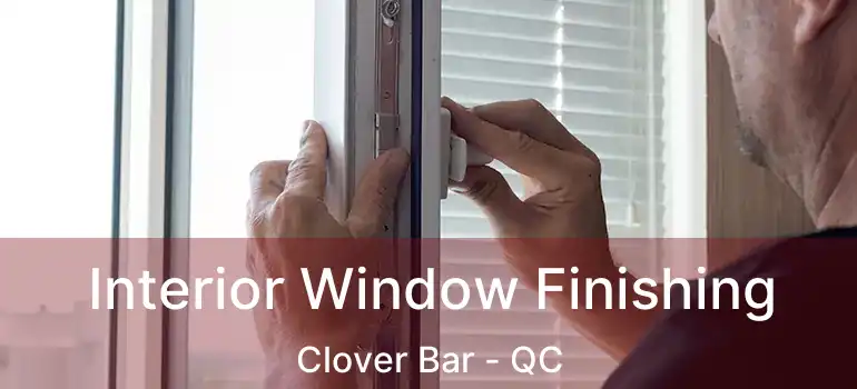  Interior Window Finishing Clover Bar - QC