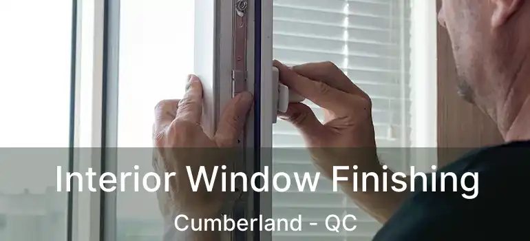  Interior Window Finishing Cumberland - QC