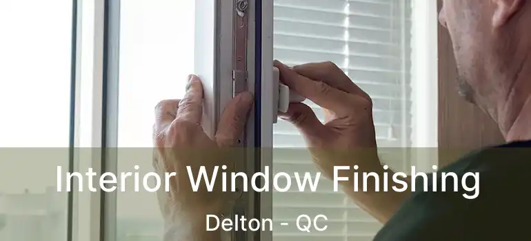  Interior Window Finishing Delton - QC