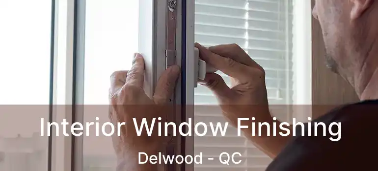  Interior Window Finishing Delwood - QC