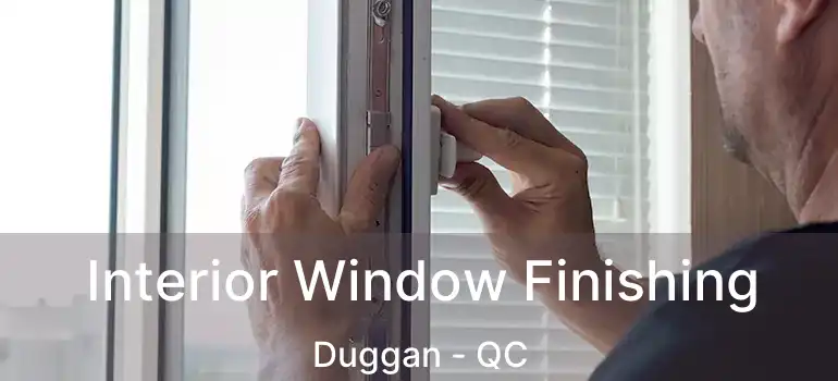  Interior Window Finishing Duggan - QC