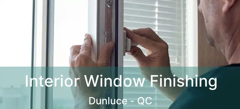  Interior Window Finishing Dunluce - QC