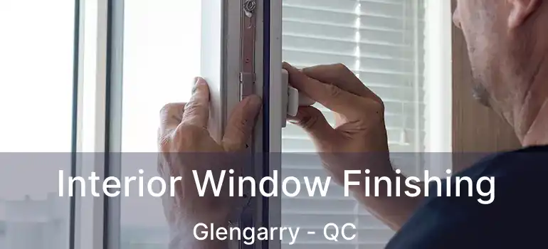  Interior Window Finishing Glengarry - QC