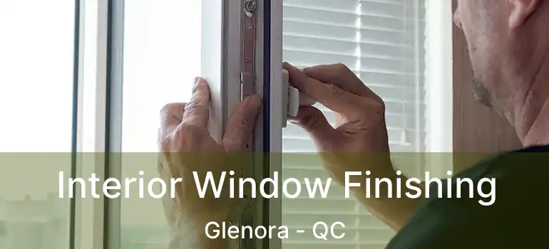  Interior Window Finishing Glenora - QC