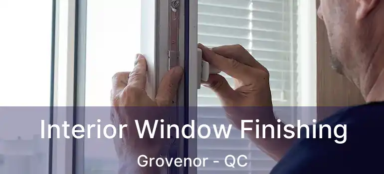  Interior Window Finishing Grovenor - QC