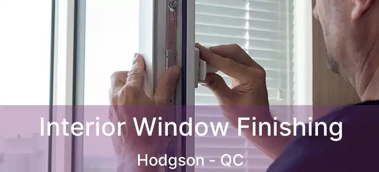  Interior Window Finishing Hodgson - QC