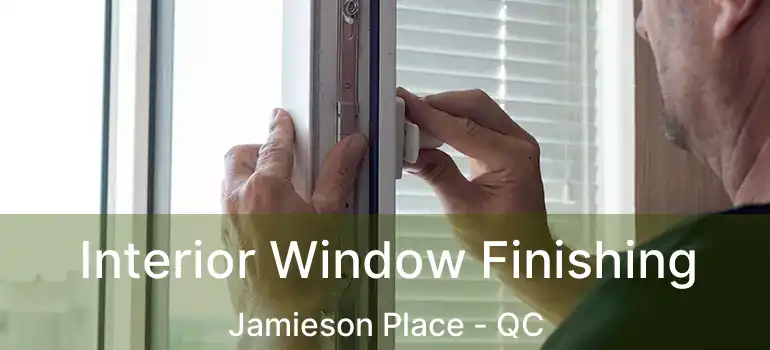  Interior Window Finishing Jamieson Place - QC