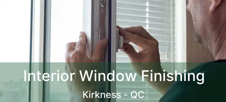  Interior Window Finishing Kirkness - QC