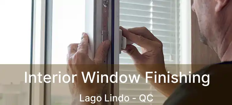  Interior Window Finishing Lago Lindo - QC