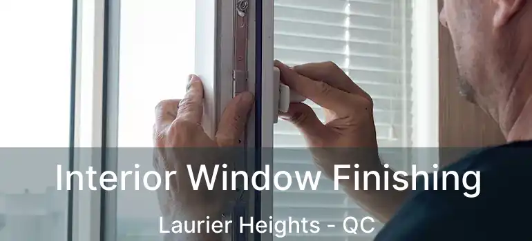  Interior Window Finishing Laurier Heights - QC