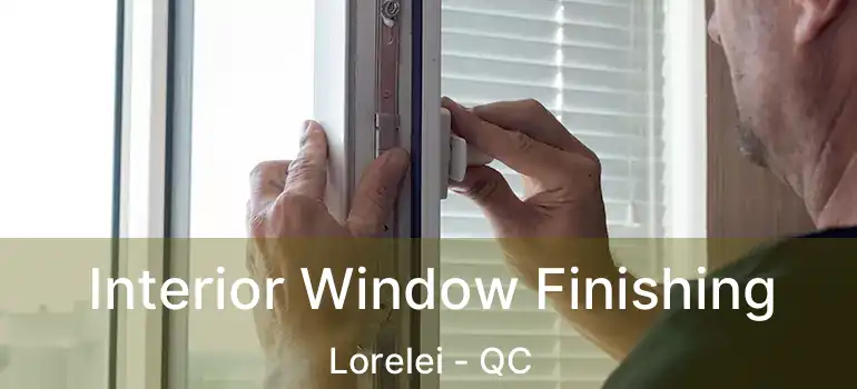  Interior Window Finishing Lorelei - QC