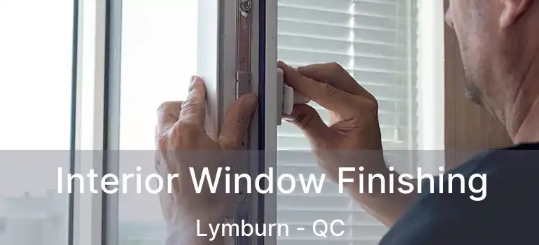  Interior Window Finishing Lymburn - QC