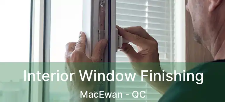  Interior Window Finishing MacEwan - QC