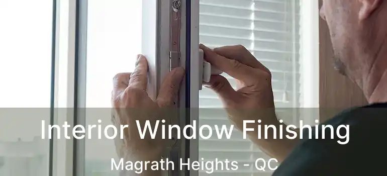  Interior Window Finishing Magrath Heights - QC