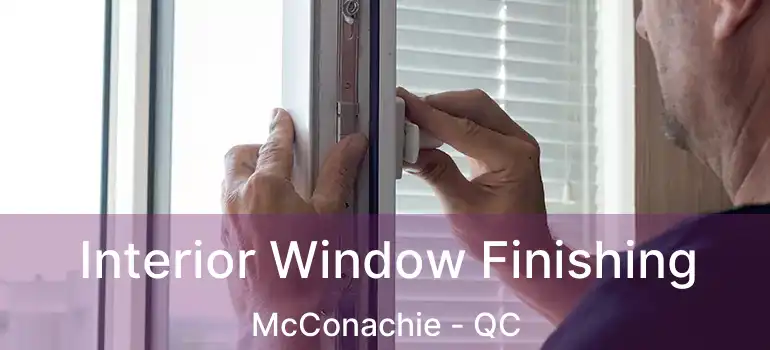  Interior Window Finishing McConachie - QC
