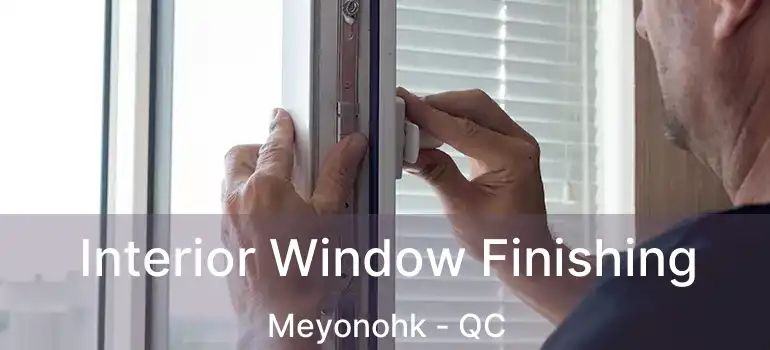  Interior Window Finishing Meyonohk - QC