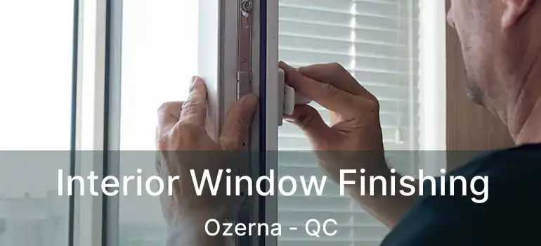  Interior Window Finishing Ozerna - QC