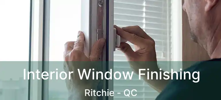  Interior Window Finishing Ritchie - QC