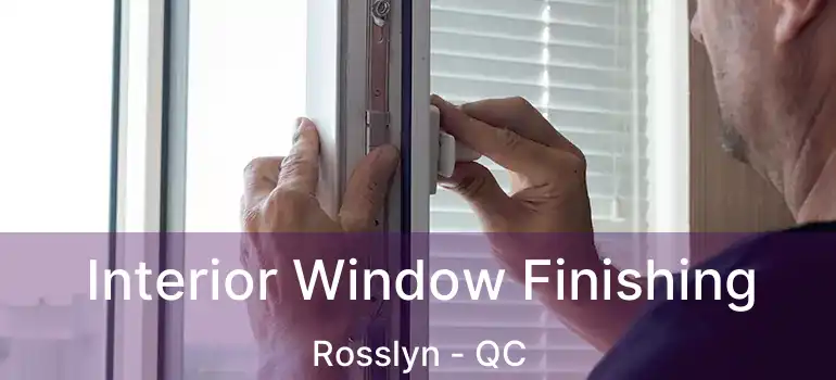  Interior Window Finishing Rosslyn - QC