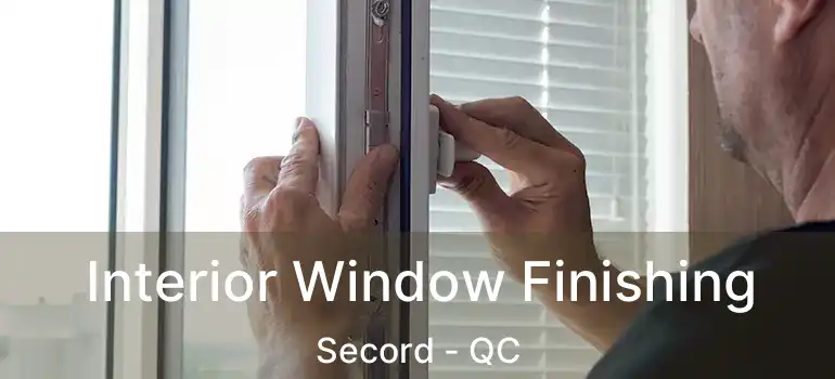  Interior Window Finishing Secord - QC
