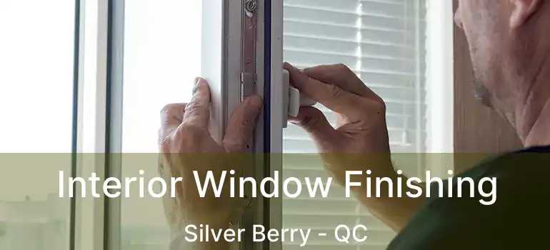  Interior Window Finishing Silver Berry - QC